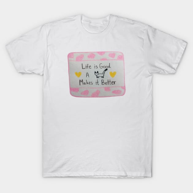 Life is Good A cat Makes it Better T-Shirt by Tapood